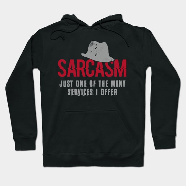 Sarcasm - Just One of the Many Services I Offer Hoodie by helloholly_d